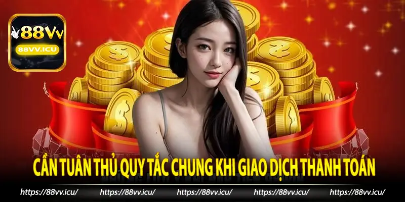 Cần tuân thủ quy tắc chung khi giao dịch thanh toán