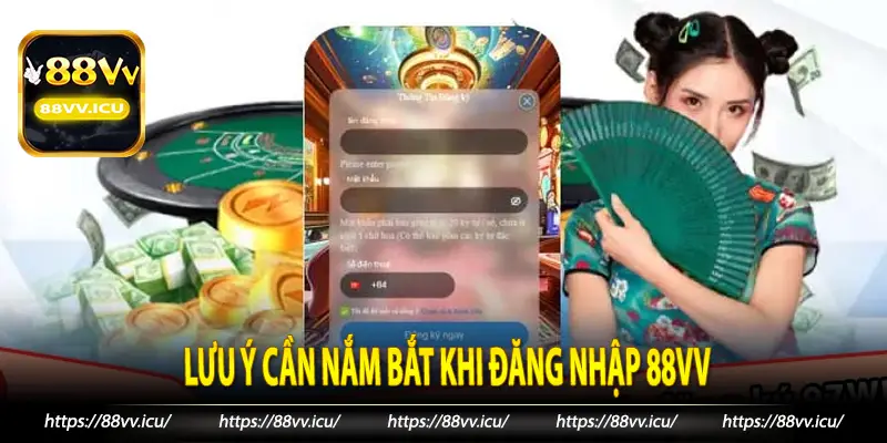 Lưu ý cần nắm bắt khi đăng nhập 88vv