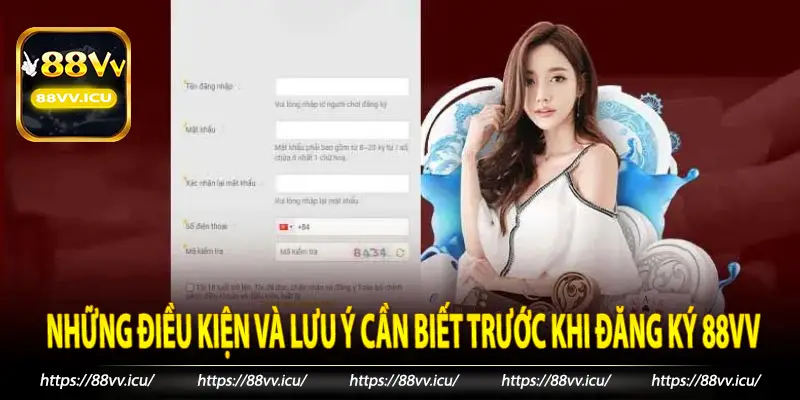 Những điều kiện và lưu ý cần biết trước khi đăng ký 88vv