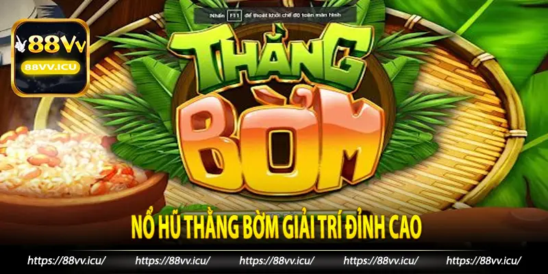 Nổ hũ thằng bờm giải trí đỉnh cao