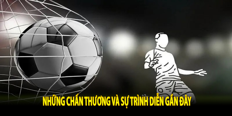 Những chấn thương và sự trình diễn gần đây